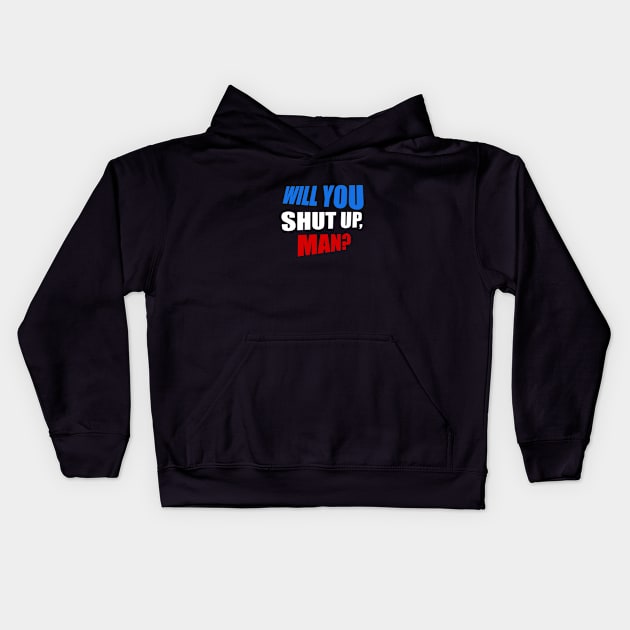 Will you shut up, man? Kids Hoodie by Laevs